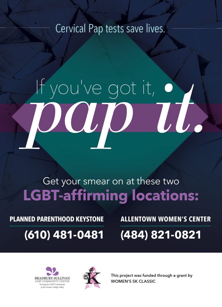 Text reading “If you’ve got it, pap it. Get your smear on at these two LGBT-affirming locations: Planned Parenthood Keystone (610) 481-0481 or Allentown Women’s Center (484) 821-0821.”