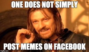 One does not simply post memes on Facebook