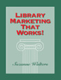Library Marketing that Works!