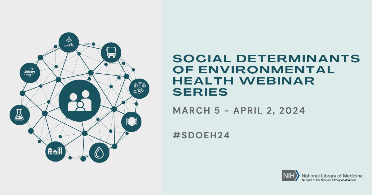 Social Determinants of Environmental Health Webinar Series, March 5-April 2, 2024 #SDOEH24