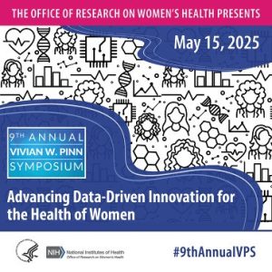 9th Annual Vivian W. Pinn Symposium - Advancing Data-Driven Innovation for the Health of Women on May 15, 2025
