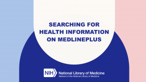 video tutorial title, "Searching for Health Information on MedlinePlus" with NNLM logo at bottom