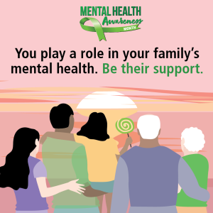 Mental Health Awareness MonthYou play a role in your family's mental health. Be their support. 
Image of a family facing a sunset.