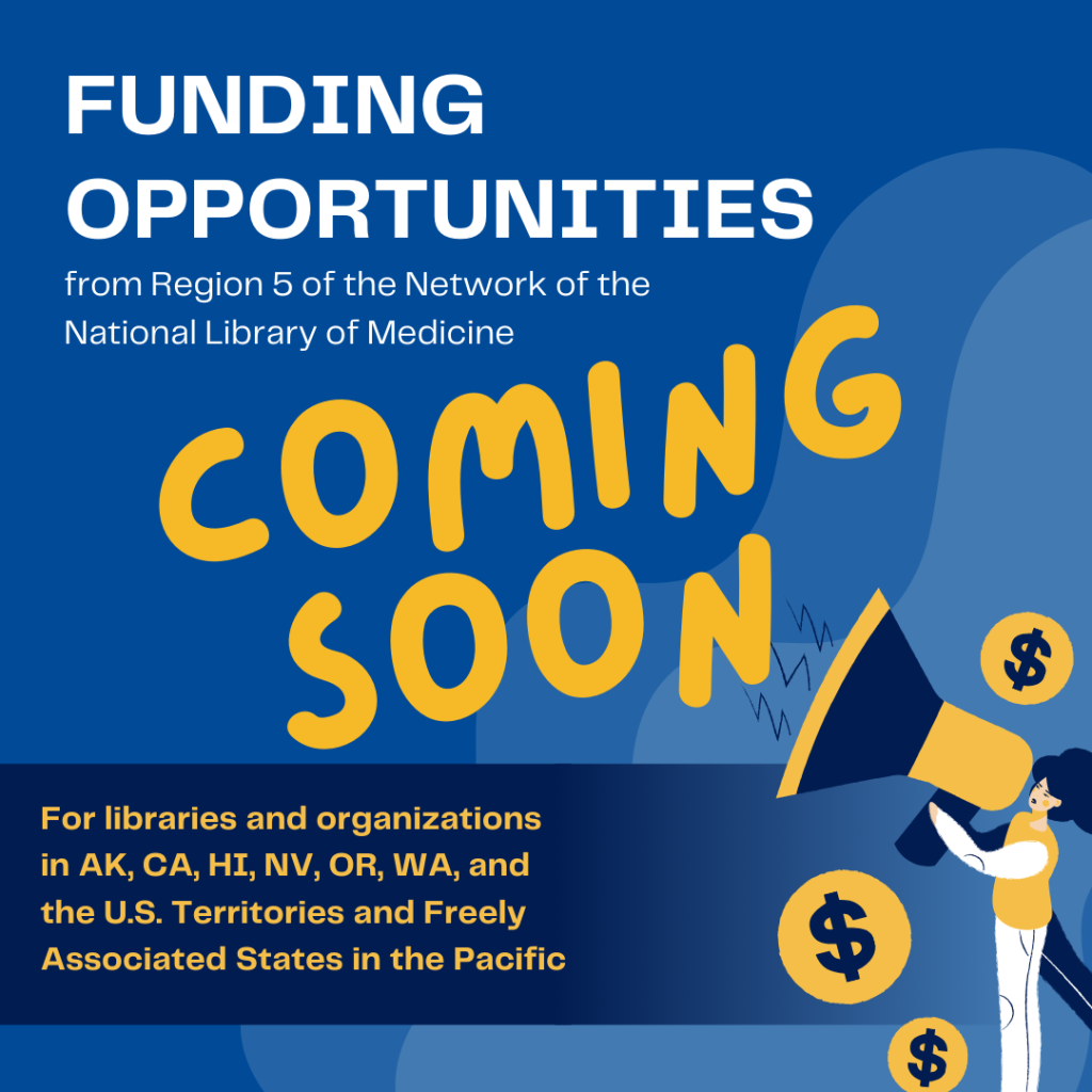 Funding opportunities from NNLM Region 5 are coming soon.