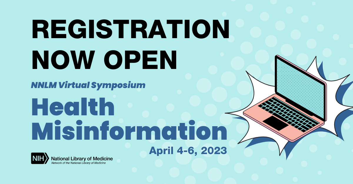 Registration now open for the NNLM Virtual Symposium, Health Misinformation, April 4-6 2023