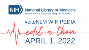 Graphic with NNLM logo and text #CiteNLM Wikipedia edit-a-thon April 1, 2022.