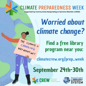 Climate prep week flyer with a globe and Black woman holding a sign that says "They climate is changing why aren't we?" The right hand side says "Worried about climate change? Find a fee library program near you: climatecrew.org/prep_week September 24th-30th"