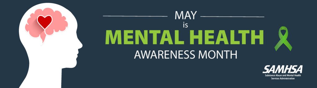 A banner that reads "May is Mental Health Awareness Month. SAMHSA (Substance Abuse and Mental Health Services Administration)" with a profile of a human on the left showing a heart in their brain and on the right a lime green ribbon 