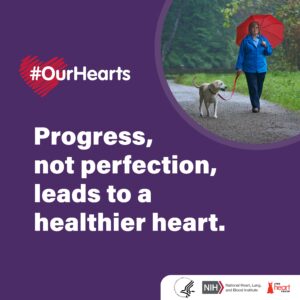 Progress not perfection leads to a healthier heart. 